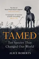 Îmblânzite: Zece specii care ne-au schimbat lumea - Tamed: Ten Species That Changed Our World