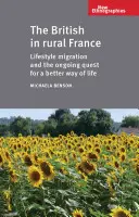 Britanicii în Franța rurală: Migrația stilului de viață și căutarea continuă a unui mod de viață mai bun - The British in Rural France: Lifestyle Migration and the Ongoing Quest for a Better Way of Life