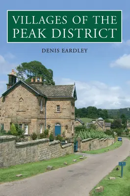 Satele din Peak District - Villages of the Peak District