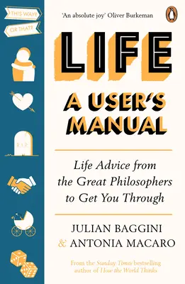 Viața: A User's Manual - Life Advice from the Great Philosophers to Get You Through - Life: A User's Manual - Life Advice from the Great Philosophers to Get You Through