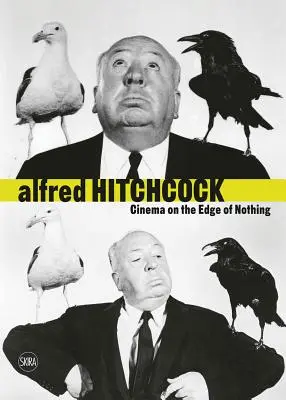 Alfred Hitchcock: Cinema pe marginea nimicului/ Cinema on the Edge of Nothing - Alfred Hitchcock: Cinema on the Edge of Nothing