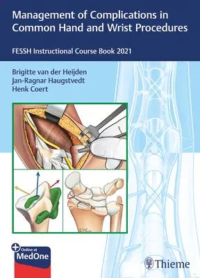 Managementul complicațiilor în procedurile comune pentru mână și încheietură: Cartea de cursuri de instruire Fessh 2021 - Management of Complications in Common Hand and Wrist Procedures: Fessh Instructional Course Book 2021