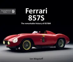 Ferrari 857s: Remarcabila istorie a 0578m - Ferrari 857s: The Remarkable History of 0578m