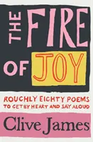 Focul bucuriei - Aproximativ 80 de poezii de luat pe de rost și de spus cu voce tare - Fire of Joy - Roughly 80 Poems to Get by Heart and Say Aloud