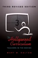 The Hollywood Curriculum; Profesori în filme - A treia ediție revizuită - The Hollywood Curriculum; Teachers in the Movies - Third Revised Edition