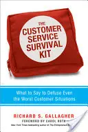 The Customer Service Survival Kit: Ce să spui pentru a dezamorsa chiar și cele mai rele situații cu clienții - The Customer Service Survival Kit: What to Say to Defuse Even the Worst Customer Situations
