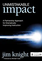Impact inconfundabil: O abordare de parteneriat pentru îmbunătățirea dramatică a instruirii - Unmistakable Impact: A Partnership Approach for Dramatically Improving Instruction