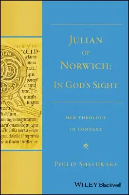 Julian de Norwich: In God's Sight Teologia ei în context - Julian of Norwich: In God's Sight Her Theology in Context