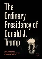 Președinția obișnuită a lui Donald J. Trump - The Ordinary Presidency of Donald J. Trump