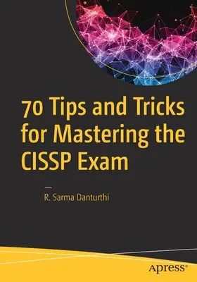 70 de sfaturi și trucuri pentru a stăpâni examenul Cissp - 70 Tips and Tricks for Mastering the Cissp Exam