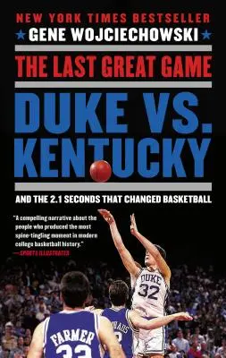 Ultimul mare meci: Duke vs. Kentucky și cele 2,1 secunde care au schimbat baschetul - The Last Great Game: Duke vs. Kentucky and the 2.1 Seconds That Changed Basketball