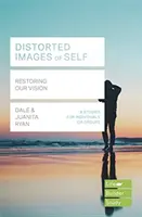 Imagini distorsionate ale sinelui (Lifebuilder Study Guides) - Restaurarea viziunii noastre (Ryan Juanita (Autor)) - Distorted images of Self (Lifebuilder Study Guides) - Restoring our Vision (Ryan Juanita (Author))