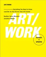 Art/Work - Revised & Updated: Tot ce trebuie să știți (și să faceți) pe măsură ce vă continuați cariera artistică - Art/Work - Revised & Updated: Everything You Need to Know (and Do) as You Pursue Your Art Career