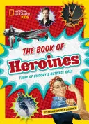 The Book of Heroines: Tales of History's Gutsiest Gals (Povești despre cele mai curajoase femei din istorie) - The Book of Heroines: Tales of History's Gutsiest Gals