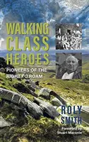 Walking Class Heroes - Pionieri ai dreptului de a se plimba - Walking Class Heroes - Pioneers of the Right to Roam