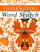 THANKSGIVING word search puzzle books for adults.: Cărți de puzzle pentru găsirea cuvintelor pentru adulți - THANKSGIVING word search puzzle books for adults.: Word find puzzle books for adults