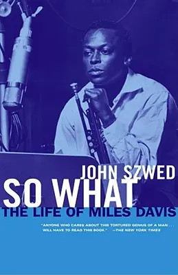 So What: Viața lui Miles Davis - So What: The Life of Miles Davis