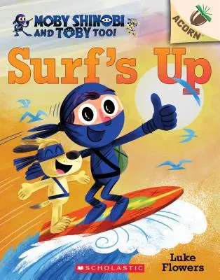 Surf's Up! An Acorn Book (Moby Shinobi și Toby, de asemenea! #1), 1 - Surf's Up!: An Acorn Book (Moby Shinobi and Toby, Too! #1), 1
