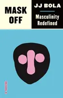 Masca jos: Masculinitatea redefinită - Mask Off: Masculinity Redefined