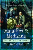 Maladii și medicină: Explorarea sănătății și vindecării, 1540-1740 - Maladies and Medicine: Exploring Health & Healing, 1540-1740