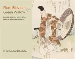 Floare de prun și salcie verde: Gravuri de poezie japoneză Surimono de la Muzeul Ashmolean - Plum Blossom and Green Willow: Japanese Surimono Poetry Prints from the Ashmolean Museum