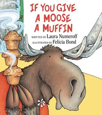 Dacă îi dai unui elan o brioșă - If You Give a Moose a Muffin
