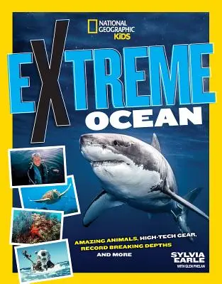 Oceanul extrem: Animale uimitoare, echipamente de înaltă tehnologie, adâncimi record și multe altele - Extreme Ocean: Amazing Animals, High-Tech Gear, Record-Breaking Depths, and More