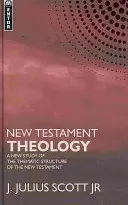 Teologia Noului Testament: Un nou studiu al structurii tematice a Noului Testament - New Testament Theology: A New Study of the Thematic Structure of the New Testament