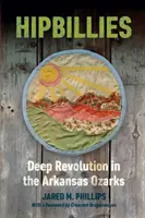 Hipbillies: Revoluție profundă în Arkansas Ozarks - Hipbillies: Deep Revolution in the Arkansas Ozarks