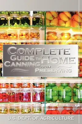 Ghid complet pentru conserve și păstrarea la domiciliu - Complete Guide to Home Canning and Preserving