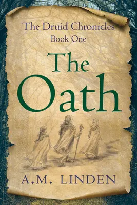 Jurământul: The Druid Chronicles, Cartea întâi - The Oath: The Druid Chronicles, Book One