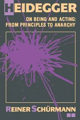 Heidegger despre ființă și acțiune: De la principii la anarhie - Heidegger on Being and Acting: From Principles to Anarchy