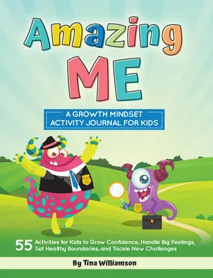 Amazing Me: A Growth Mindset Activity Journal for Kids
