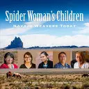 Copiii femeii păianjen: Țesătoare Navajo astăzi - Spider Woman's Children: Navajo Weavers Today