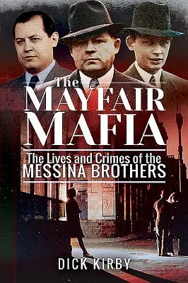 Mafia din Mayfair: Viețile și crimele fraților Messina (The Mayfair Mafia: The Lives and Crimes of the Messina Brothers) - The Mayfair Mafia: The Lives and Crimes of the Messina Brothers