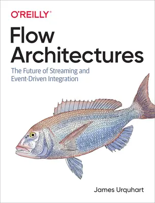Arhitecturi de flux: Viitorul fluxului și al integrării determinate de evenimente - Flow Architectures: The Future of Streaming and Event-Driven Integration