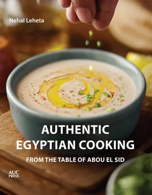 Bucătărie egipteană autentică: De la masa lui Abou El Sid - Authentic Egyptian Cooking: From the Table of Abou El Sid