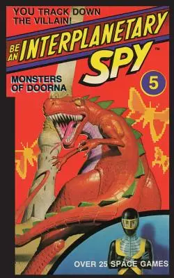 Fii un spion interplanetar: Monstrul din Doorna - Be An Interplanetary Spy: Monster of Doorna