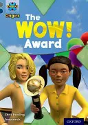 Project X Origins: Grey Book Band, Oxford Level 14: În știri: Premiul WOW! Award - Project X Origins: Grey Book Band, Oxford Level 14: In the News: The WOW! Award