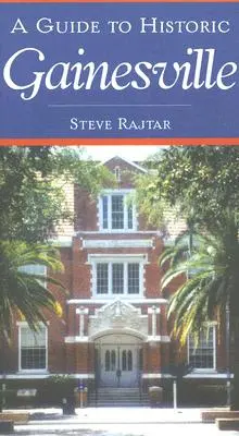 Un ghid al orașului istoric Gainesville - A Guide to Historic Gainesville