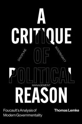 Analiza lui Foucault a guvernamentalității moderne: O critică a rațiunii politice - Foucault's Analysis of Modern Governmentality: A Critique of Political Reason