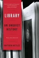 Bibliotecă: O istorie neliniștită - Library: An Unquiet History