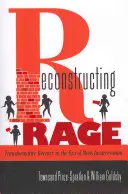 Reconstrucția furiei; reintegrarea transformativă în era încarcerării în masă - Reconstructing Rage; Transformative Reentry in the Era of Mass Incarceration