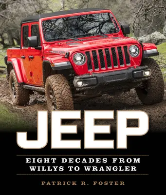 Jeep: Opt decenii de la Willys la Wrangler - Jeep: Eight Decades from Willys to Wrangler