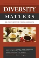 Diversitatea contează: Rasă, etnicitate și viitorul învățământului superior creștin - Diversity Matters: Race, Ethnicity, and the Future of Christian Higher Education