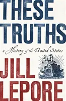 Aceste adevăruri: O istorie a Statelor Unite - These Truths: A History of the United States