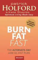Burn Fat Fast - Planul de dietă cu conținut scăzut de grăsimi pe zile alternative - Burn Fat Fast - The alternate-day low-GL diet plan