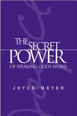 Puterea secretă a rostirii Cuvântului lui Dumnezeu - The Secret Power of Speaking God's Word