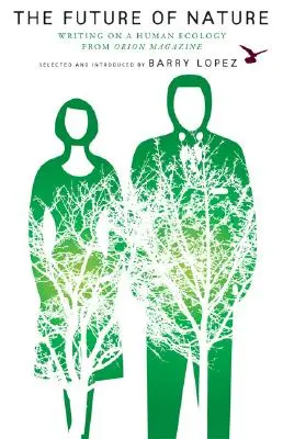 Viitorul naturii: Scrieri despre o ecologie umană din revista Orion - The Future of Nature: Writing on a Human Ecology from Orion Magazine
