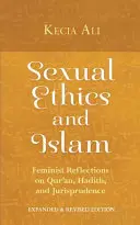 Etica sexuală și islamul: Reflecții feministe asupra Coranului, Hadith-ului și jurisprudenței - Sexual Ethics and Islam: Feminist Reflections on Qur'an, Hadith, and Jurisprudence